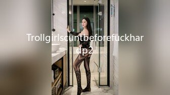 Trollgirlscuntbeforefuckhardp2