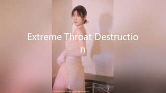 Extreme Throat Destruction